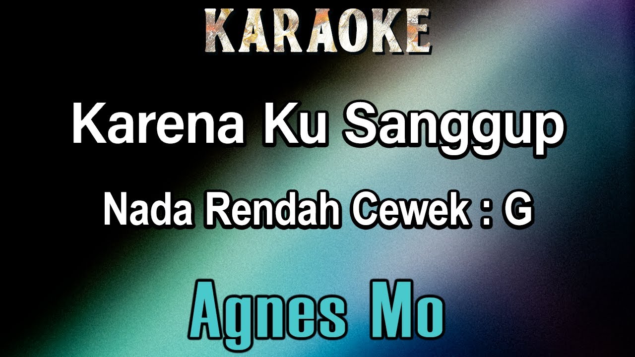 Karena Ku Sanggup (Karaoke) Agnes Mo - Nada Rendah Cewek G (Karna ku sanggup)