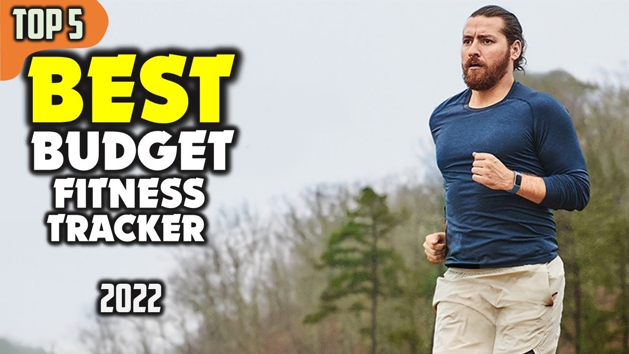 Best Budget Fitness Tracker 2022 &ndash; Top 5 Smart Picks for Your Health