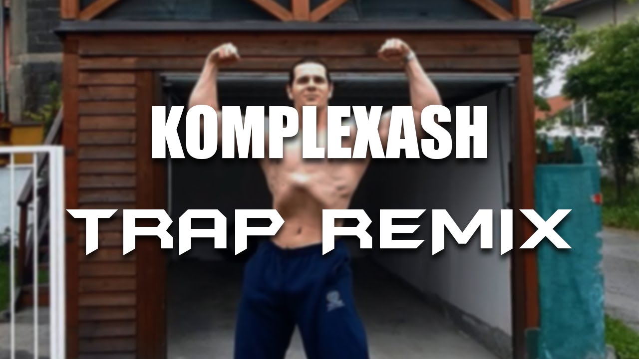 Komplexash Trap Remix (Kerstep)