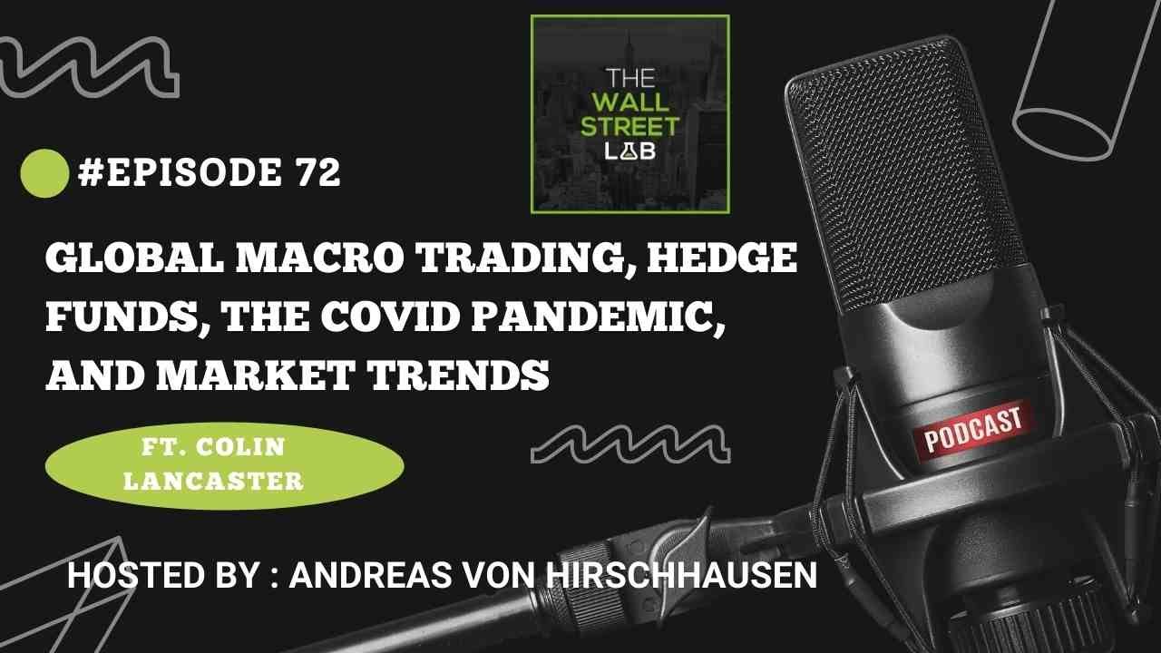 Episode  72 Colin Lancaster -  Global Macro Trading,  Hedge Funds,  The Covid Pandemic