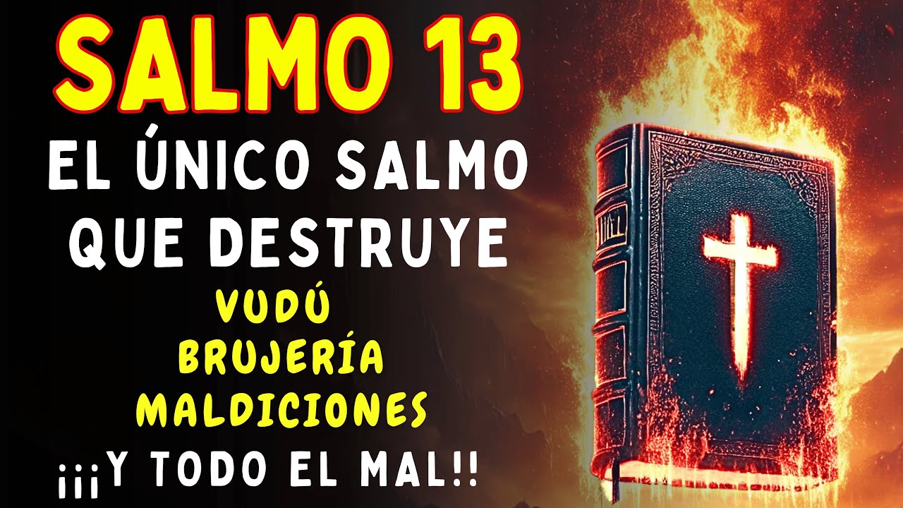 SALMO 13 — Esto DESTRUYE Enemigos, Envidia, Maldiciones y TODA Obra Maligna