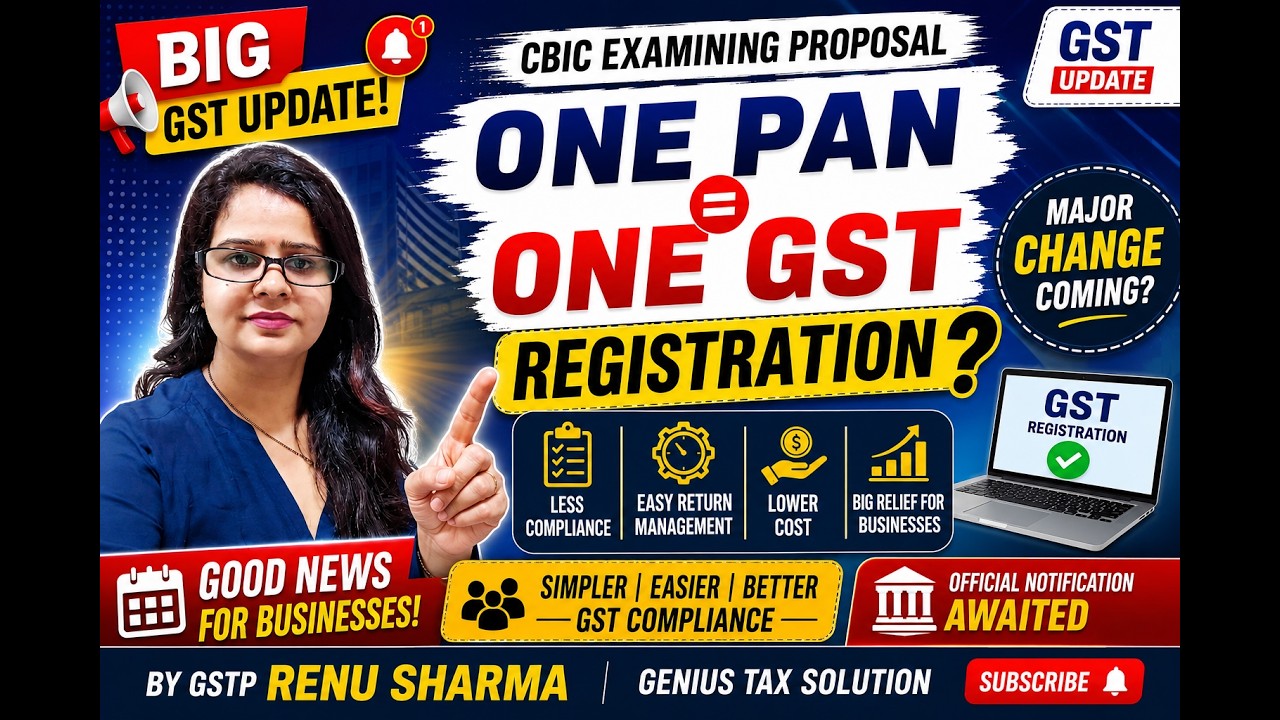 BIG GST UPDATE | One PAN = One GST Registration? | CBIC's Biggest Proposal Yet!