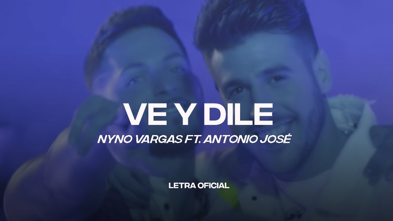 Nyno Vargas feat. Antonio Jos&eacute; - Ve y Dile (Lyric Video) | CantoYo