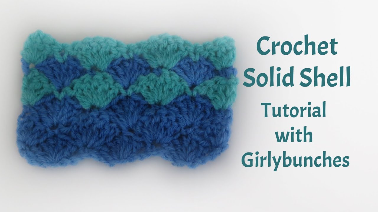 Solid Crochet Shell Pattern - Tutorial | Girlybunches