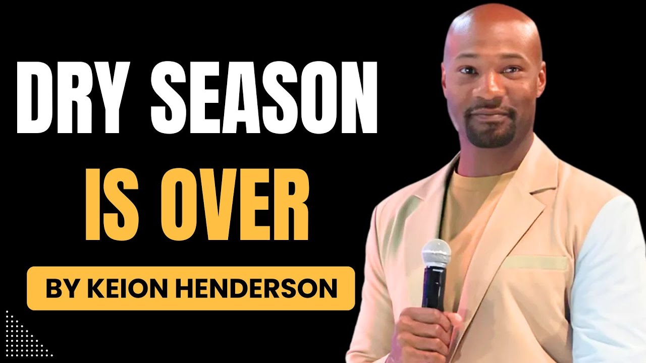 Keion Henderson | How to End Your Dry Season: Breaking the Spirit of Lack and Financial Stagnation