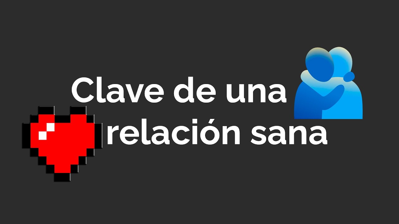 La Clave de Una Relación Sana