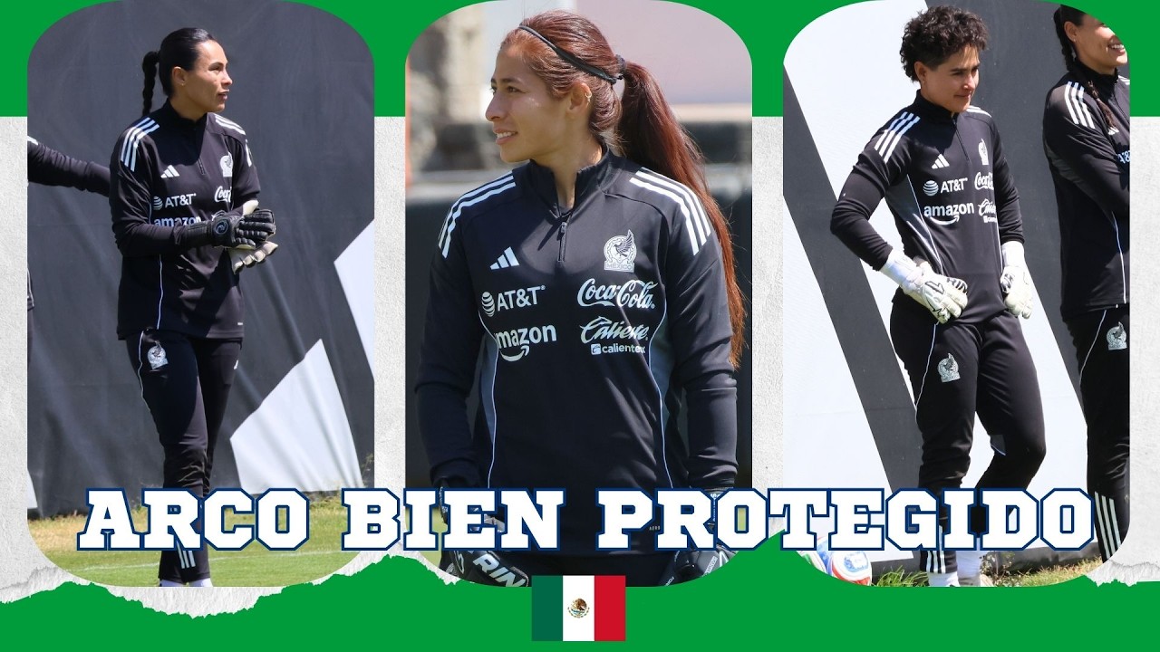 La Selección Femenil de México tiene tres porterazas