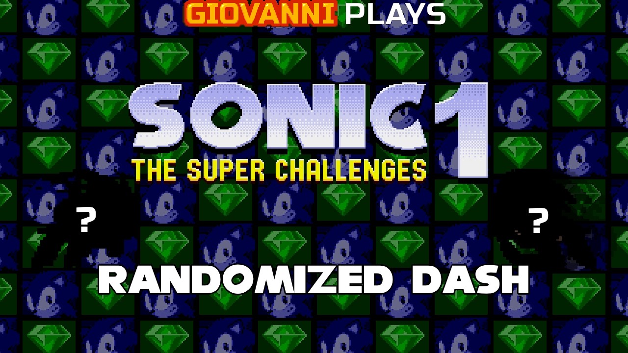 Giovanni Plays LIVE - Sonic 1: The Super Challenges - Randomized Dash as ???