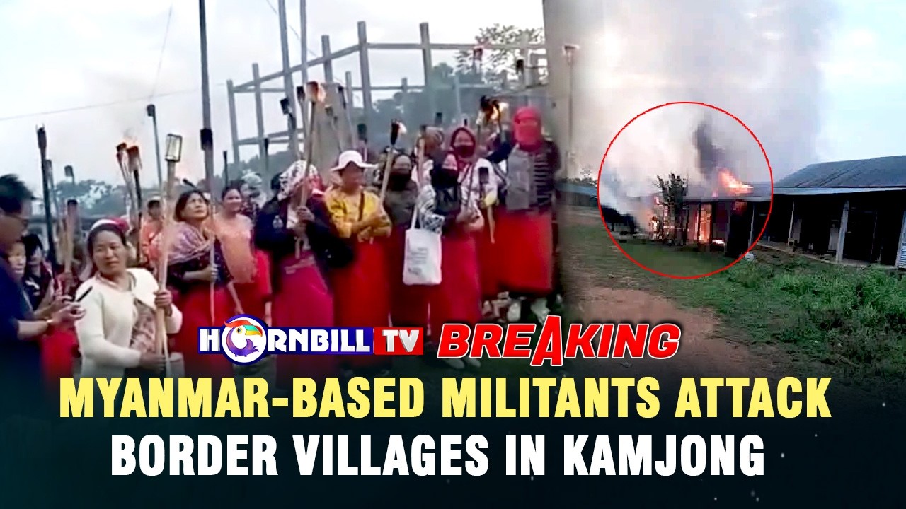 BREAKING | MYANMAR-BASED MILITANTS ATTACK BORDER VILLAGES IN KAMJONG