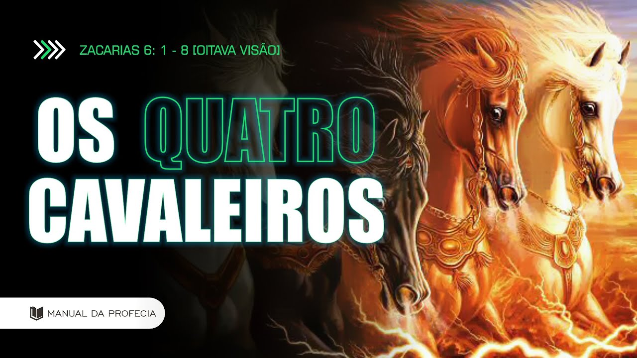 ZACARIAS 6: 1 - 8 [OS QUATRO CAVALEIROS] #ZACARIAS #PROFECIA @MANUAL DA PROFECIA​