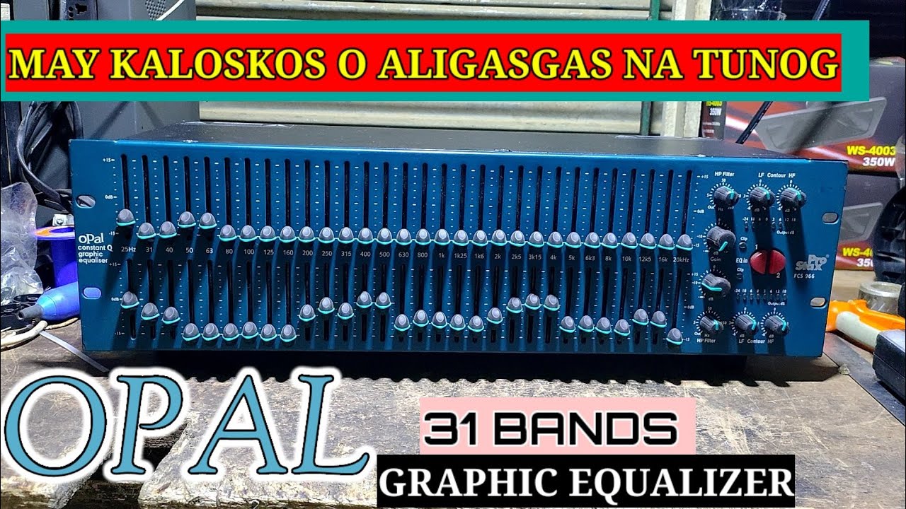 OPAL EQUALIZER , DI MALINIS ANG TUNOG ,KALOSKOS O ALIGASGAS NA TUNOG