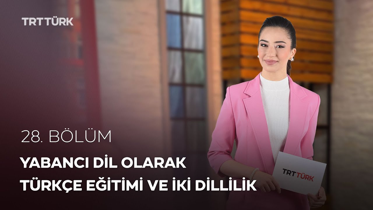 Yabancı Dil Olarak T&uuml;rk&ccedil;e Eğitimi ve İki Dillilik | Rehber - 28. B&ouml;l&uuml;m