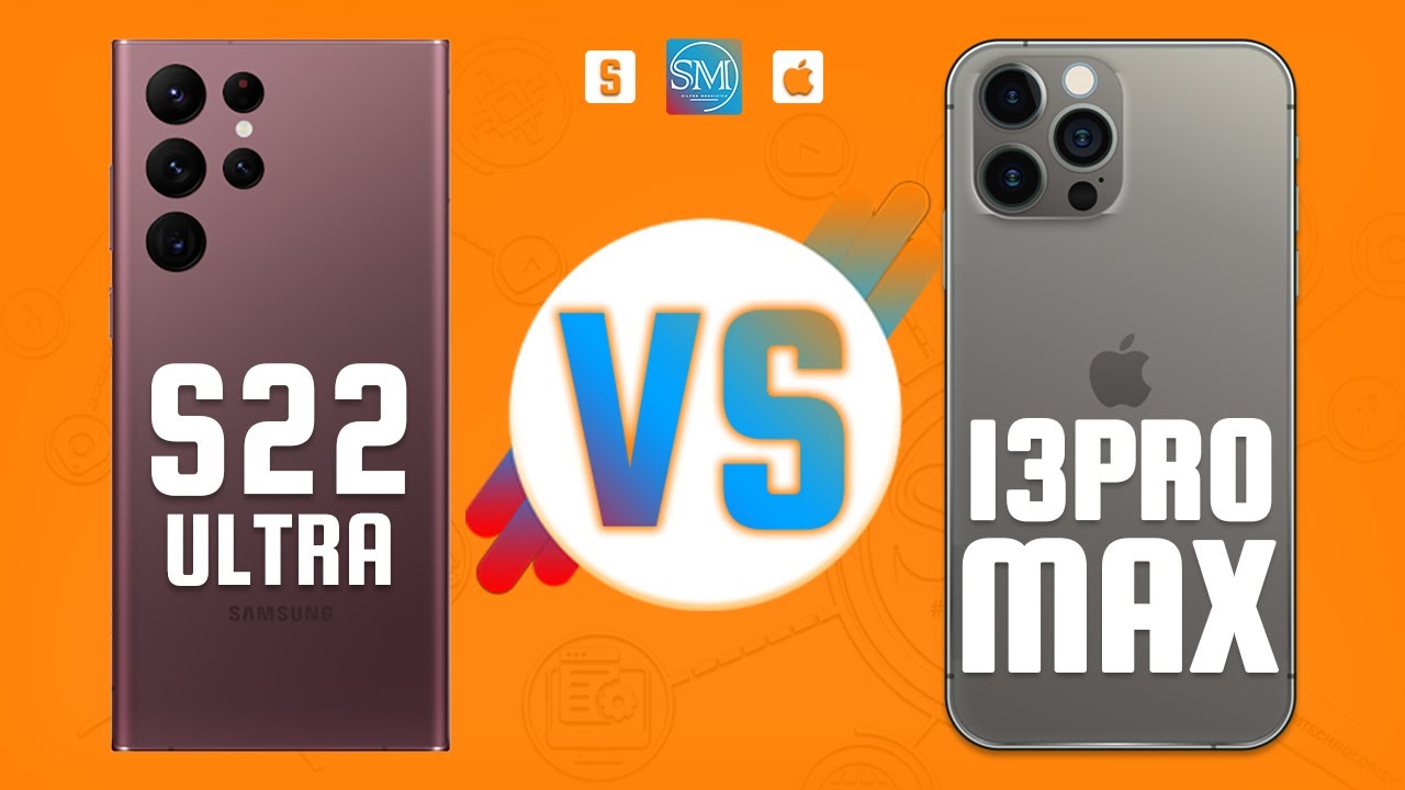 SAMSUNG GALAXY S22 ULTRA VS IPHONE 13 PRO MAX