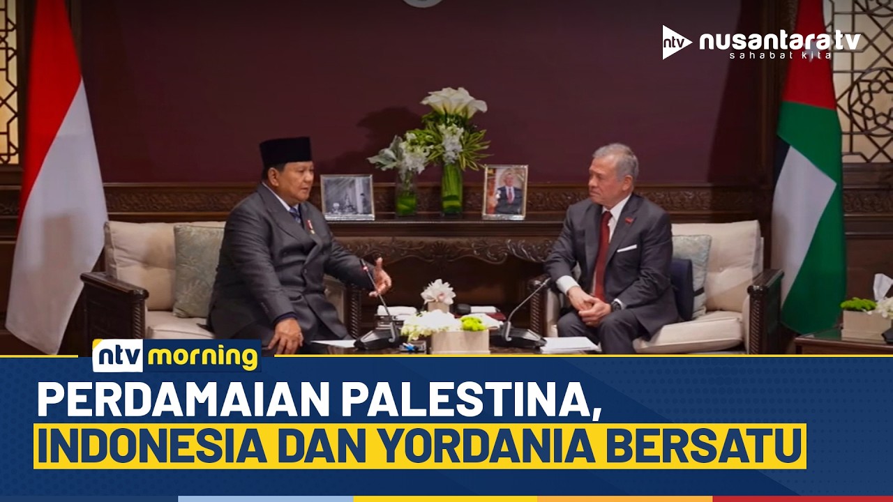 Presiden Prabowo dan Raja Abdullah II Tegaskan Dukungan Solusi Dua Negara | NTV MORNING