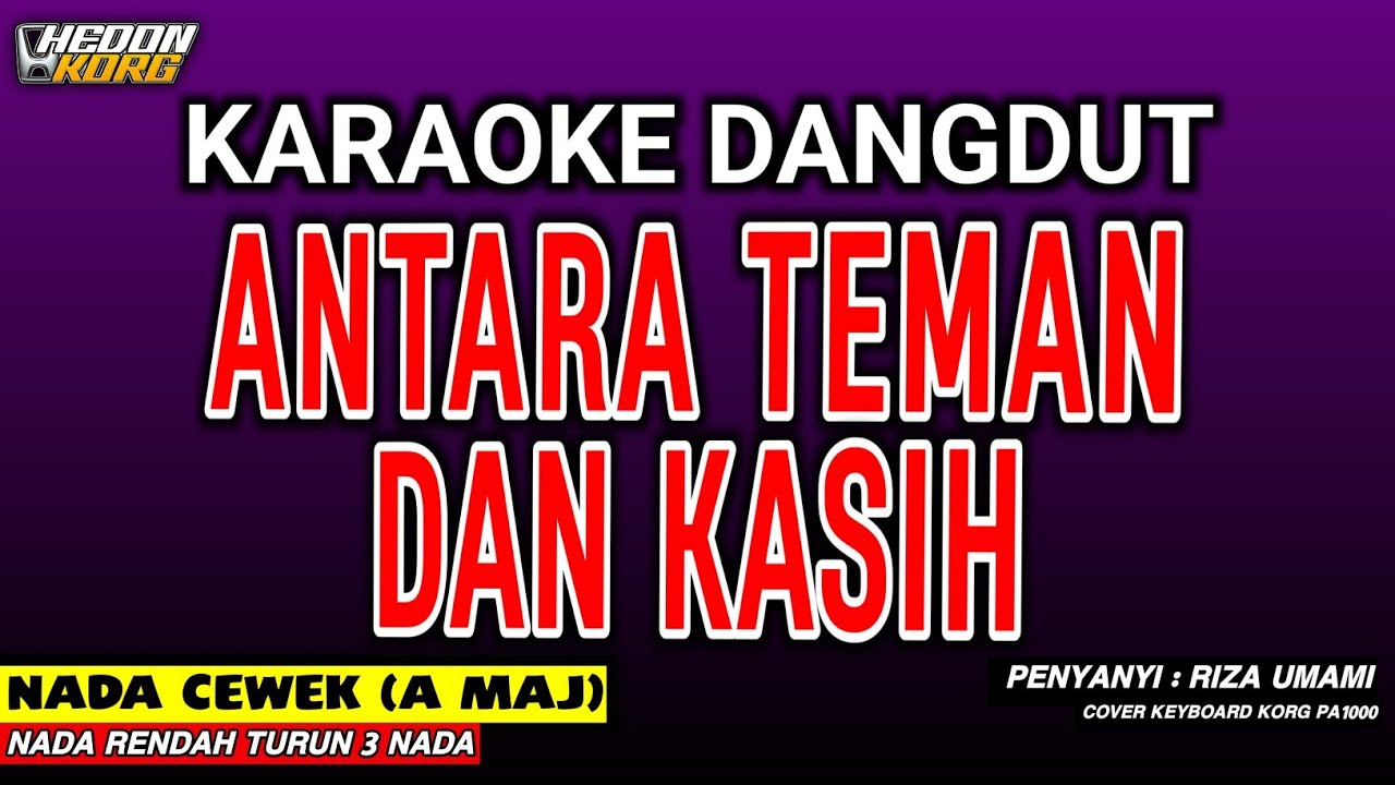 ANTARA TEMAN DAN KASIH KARAOKE DANGDUT - RIZA UMAMI