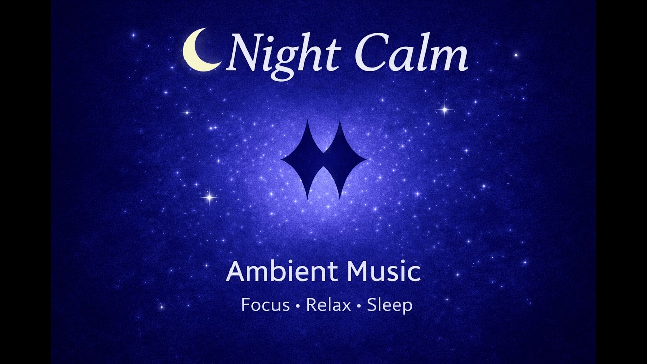 Night Calm 🌙 15 Minutes of Deep Ambient Music for Focus, Relaxation & Sleep