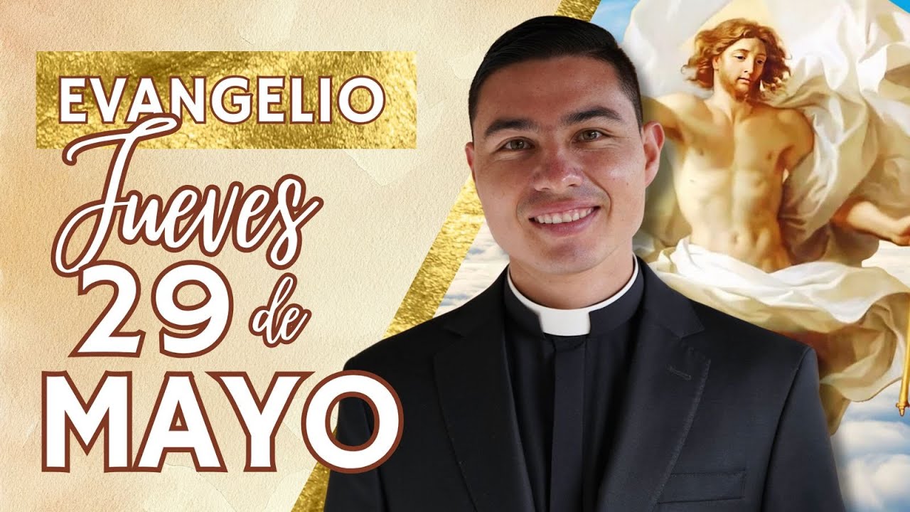 Evangelio de hoy Jueves 29 de Mayo de 2025 | Lecturas y Reflexión