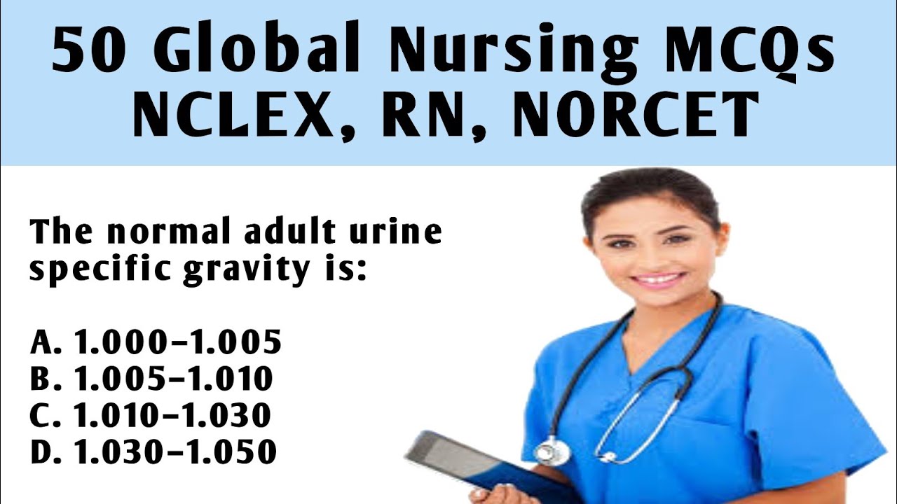 50 Global Nursing MCQs | NCLEX RN, DHA, HAAD, MOH, UK CBT, AIIMS, NORCET Nursing Exam Questions