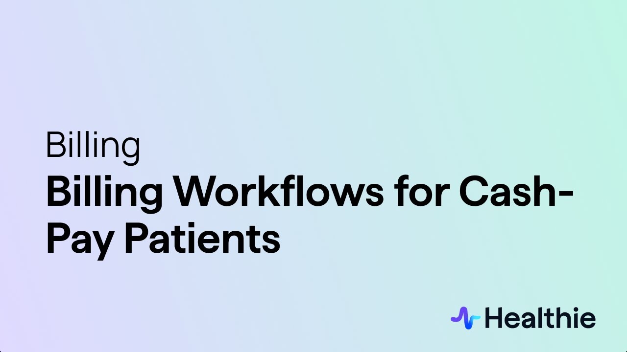 Healthie Billing Workflows for Cash-Pay Patients