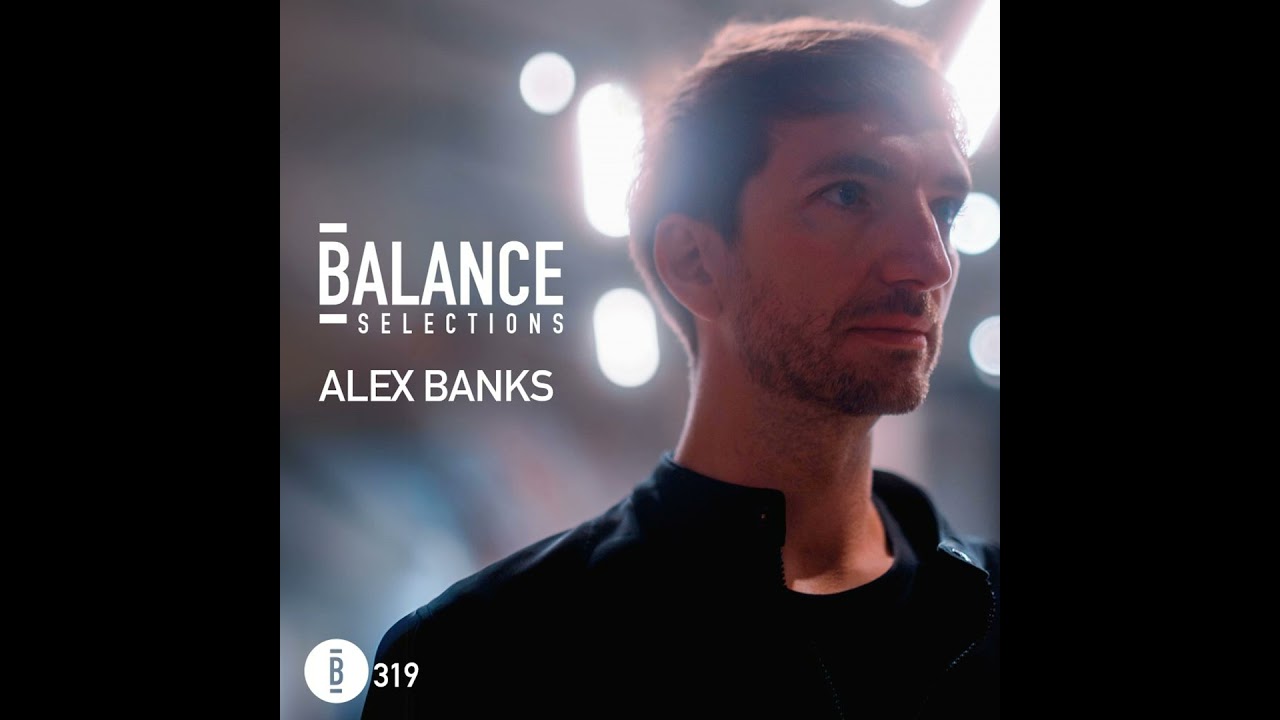 Balance Selections 319: Alex Banks