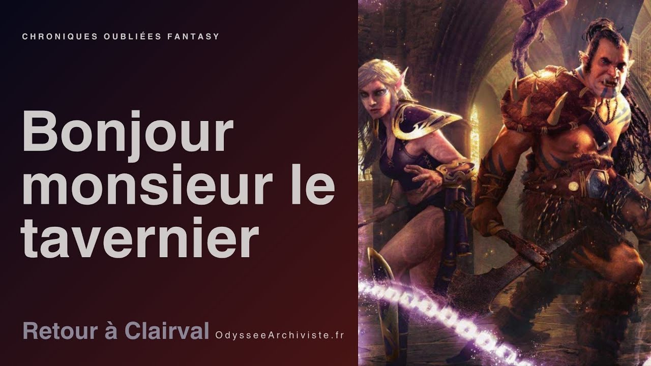 Bonjour Monsieur Le Tavernier - Retour à Clairval 1/6 - Chroniques Oubliées Fantasy 2