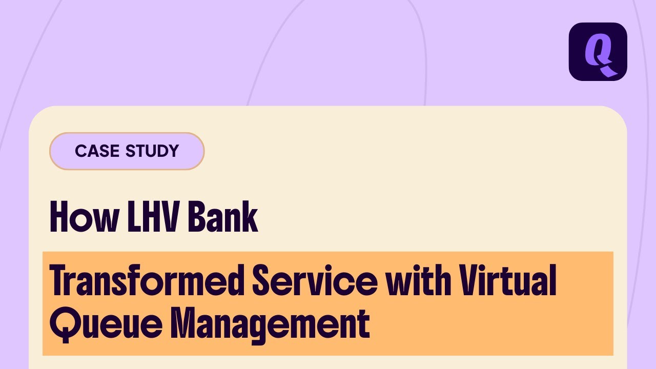 How LHV Bank Transformed Service with Virtual Queue Management: Qminder Case Study