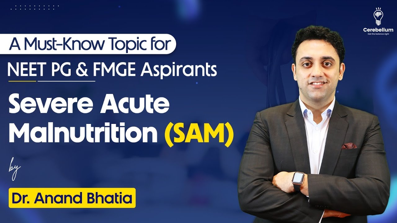 A Must-Know Topic for NEET PG and FMGE Aspirants: Severe Acute Malnutrition (SAM)