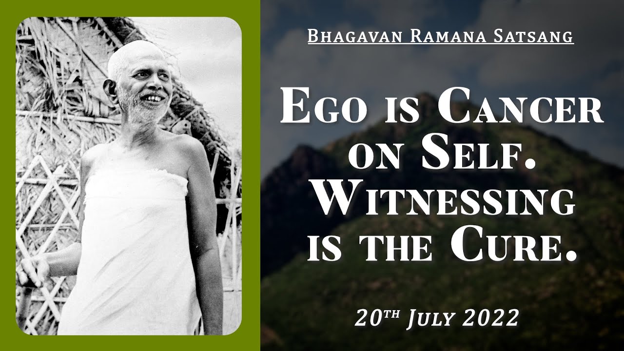 430. Bhagavan Ramana Satsang -  Ego is Cancer on Self, Witnessing is the cure.