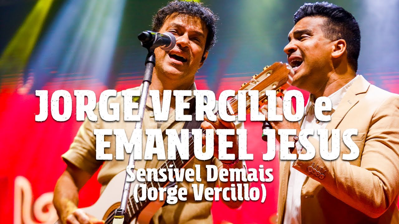 JORGE VERCILLO E EMANUEL JESUS - SENSÍVEL DEMAIS (JORGE VERCILLO)