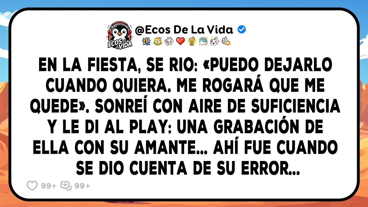 En La Fiesta, Se Rio: «puedo Dejarlo Cuando Quiera. Me Rogará Que Me Quede». Sonreí Con Aire De...