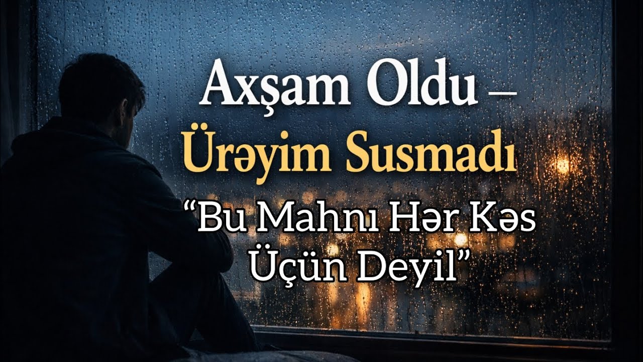 “Axşam Oldu – Ürəyim Susmadı | Emosional Mahnı”