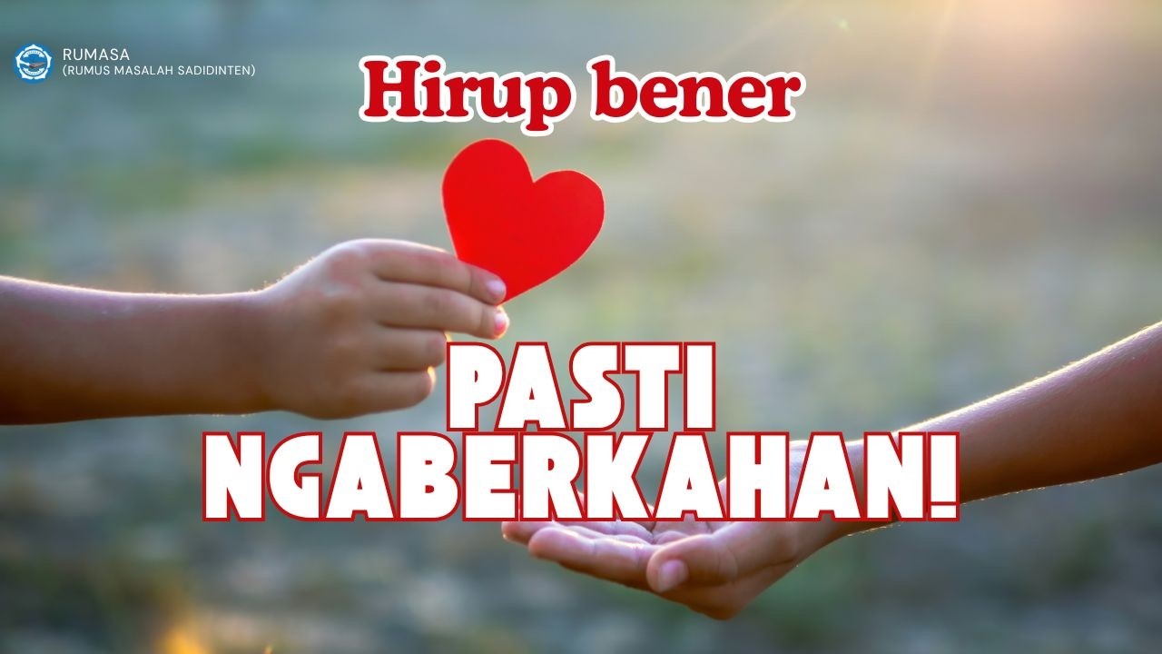 Hirup nu bener pasti ngaberkahan nu sanes! | Rumasa  (Rumus Masalah Sadidinten)