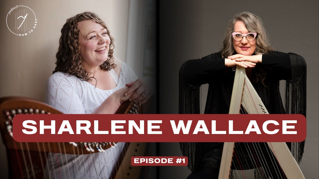 Ep1: Sharlene Wallace | How To Harp Podcast