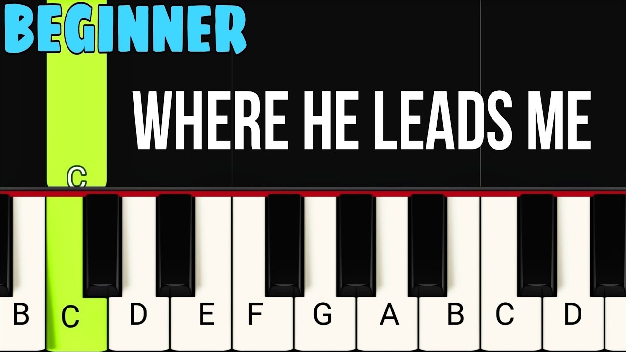 Where He Leads Me I Will Follow | Beginner Piano Tutorial