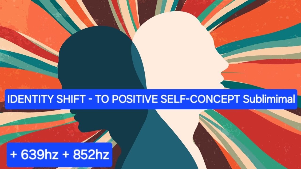 Identity shifting - positive self-concept subliminal 639hz 852hz (request winner)
