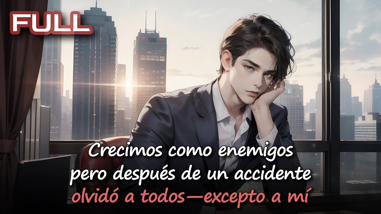 📕 Crecimos como enemigos, pero después de un accidente, olvidó a todos—excepto a mí