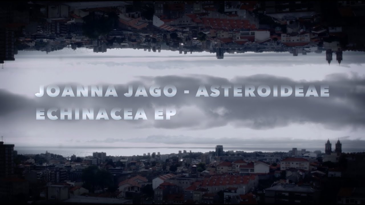 Joanna Jago - Asteroideae _ Echinacea EP