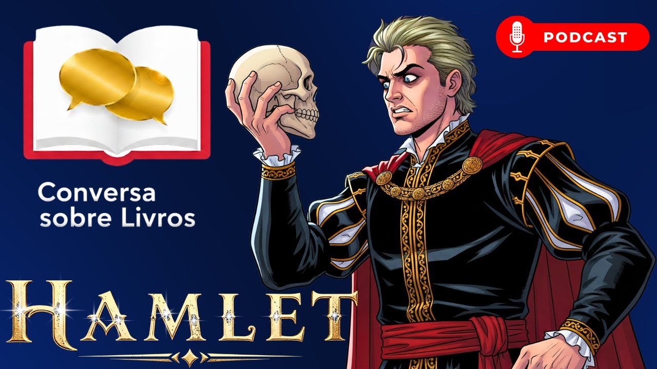 Hamlet de William Shakespeare | Podcast com Resumo, Análise e Reflexões sobre o Livro.