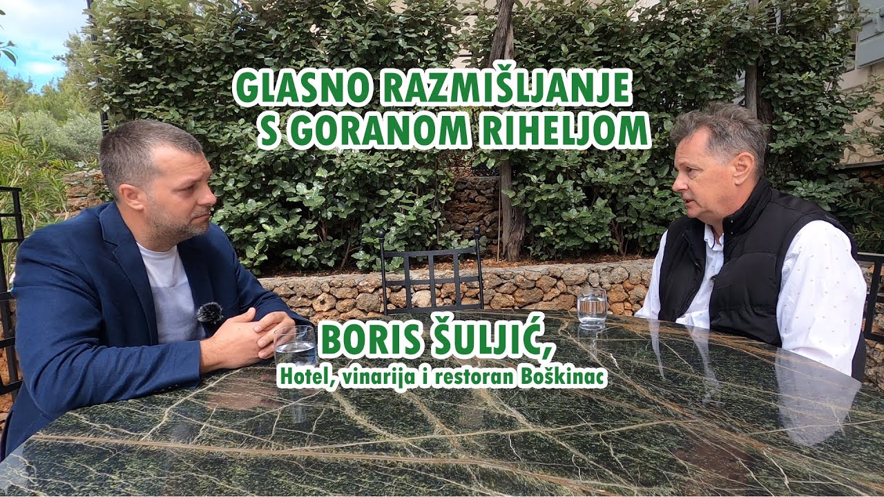 Glasno razmišljanje s Goranom Riheljom - Boris Šuljić, Hotel, vinarija i restoran Boškinac