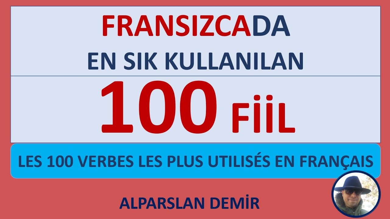 Fransızcada En &Ccedil;ok Kullanılan 100 Fiil - Les Cent Verbes Les Plus Utilis&eacute;s En Fran&ccedil;ais