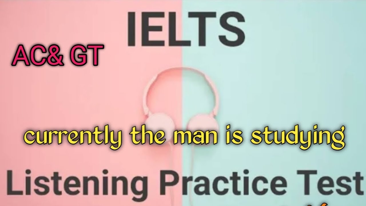 ielts listening practice test 2024, important for march exams, currently the man is studying test