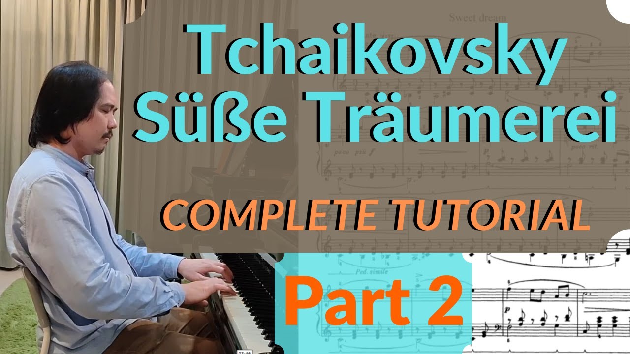 Tchaikovsky Süße Träumerei - Complete Piano Tutorial (TCL G.5 2021-2023) - Teacher Nick (2/2)