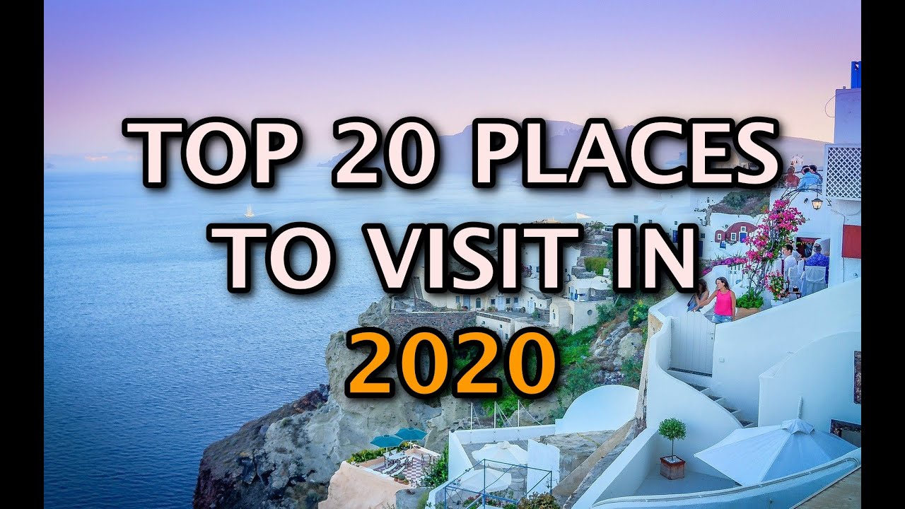 Top 20 Places To Visit In the World