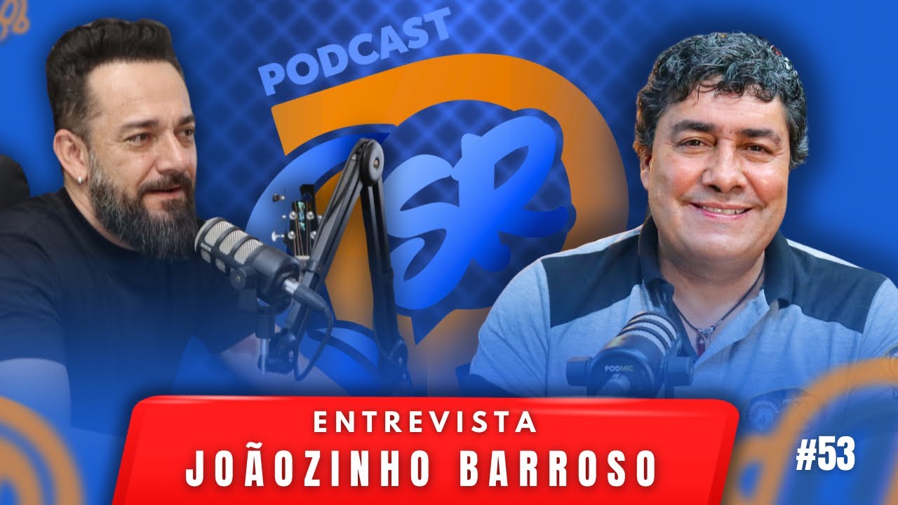 JOÃOZINHO BARROSO - Podcast Segundeiro Raiz #53