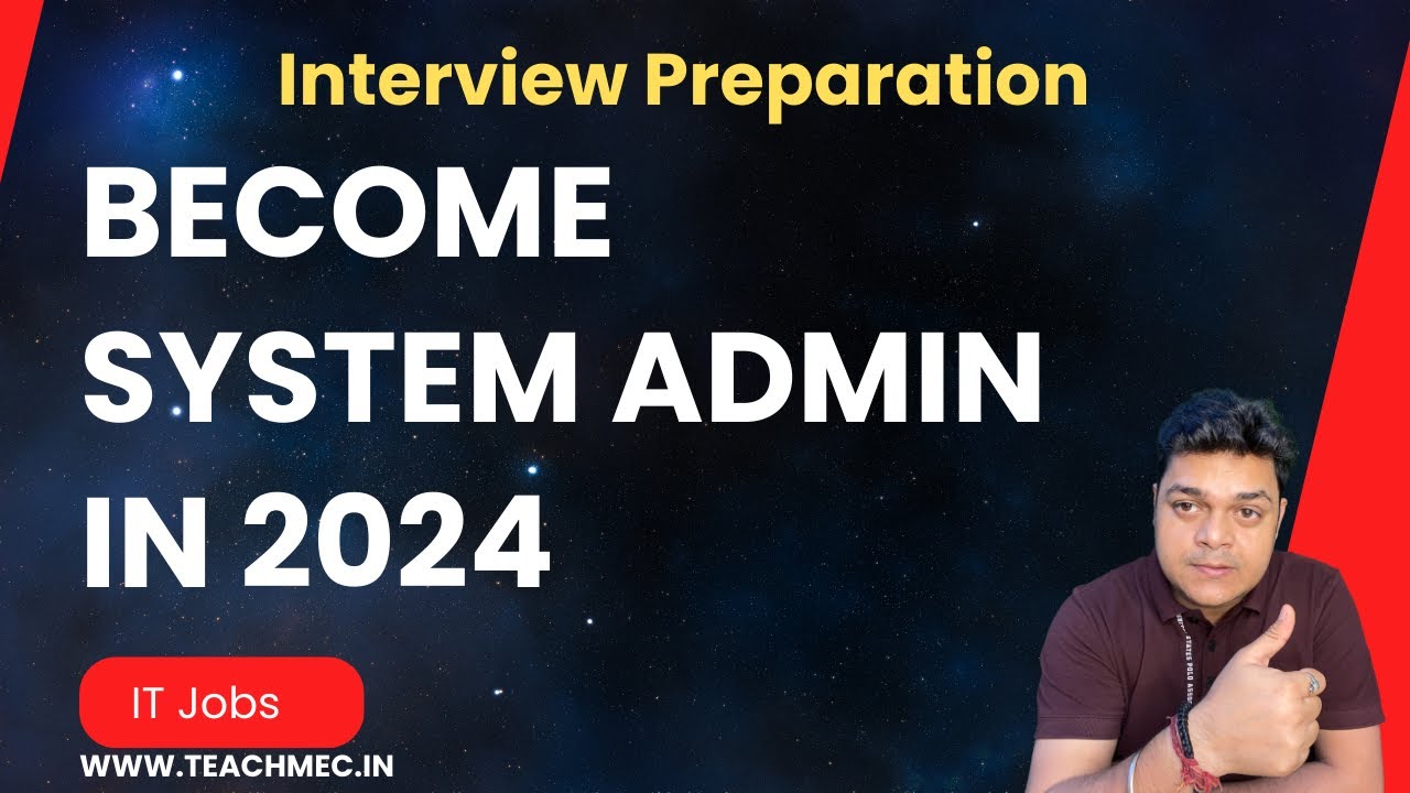 Become System Admin in 2024 ! Top Interview Questions for System Admin Job in 2024 !