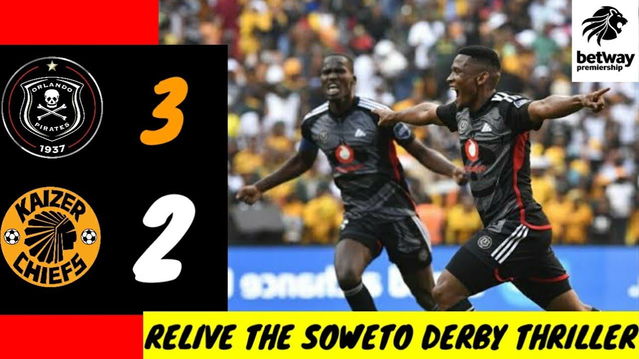 PIRATES Win EPIC 5-Goal Thriller Against Chiefs in Soweto Derby