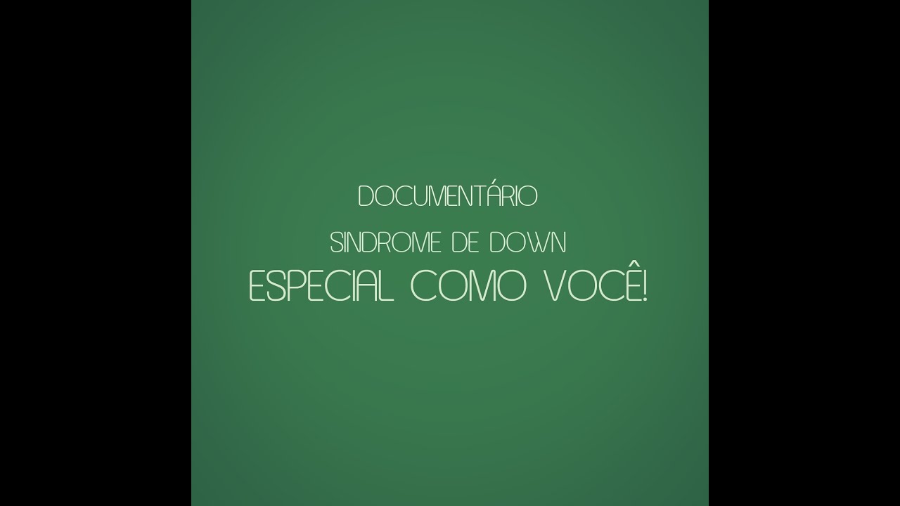 Documentário Síndrome de Down: Especial Como Você