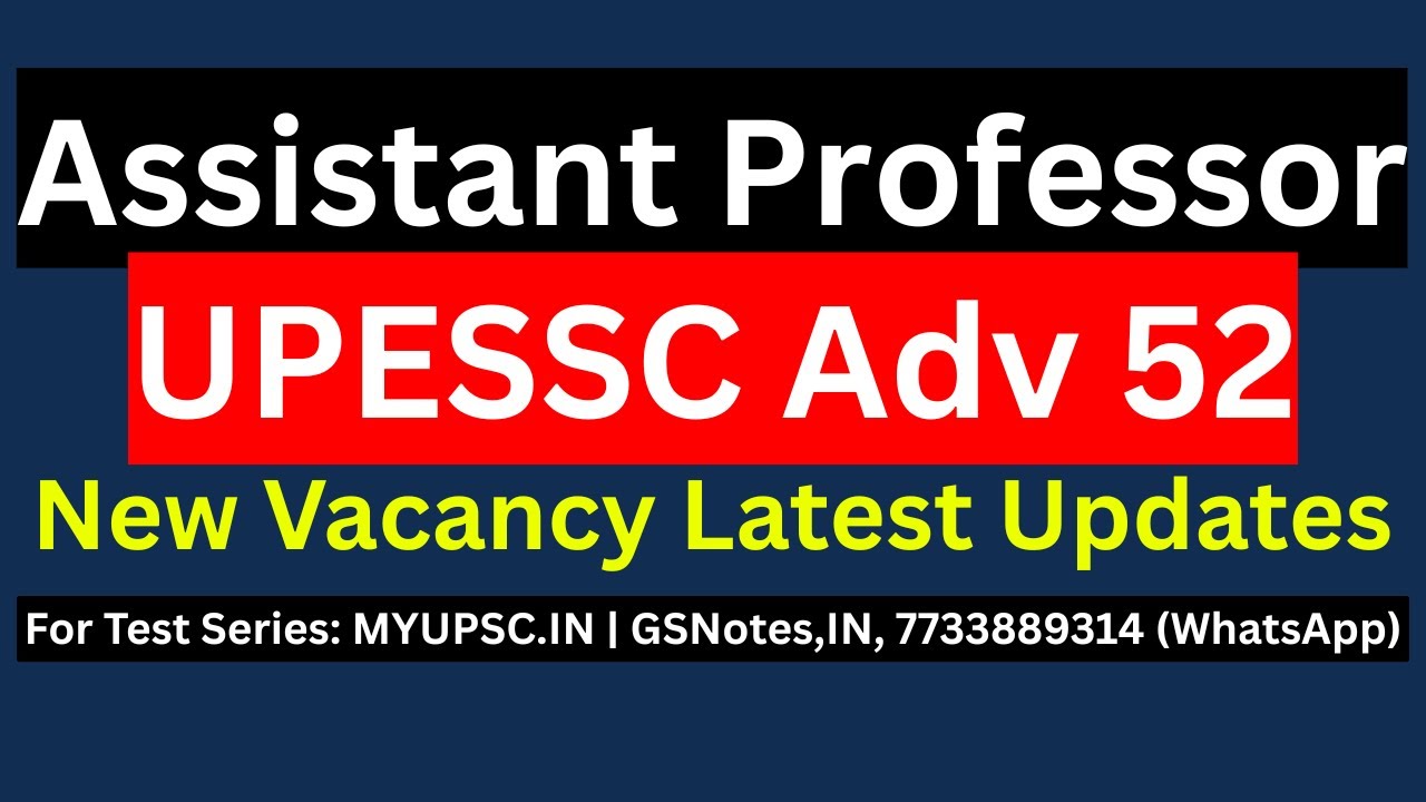 UPESSC Assistant Professor (Adv 52) New Vacancy Latest Updates | UPESSC Adv 51 Re-exam News Updates