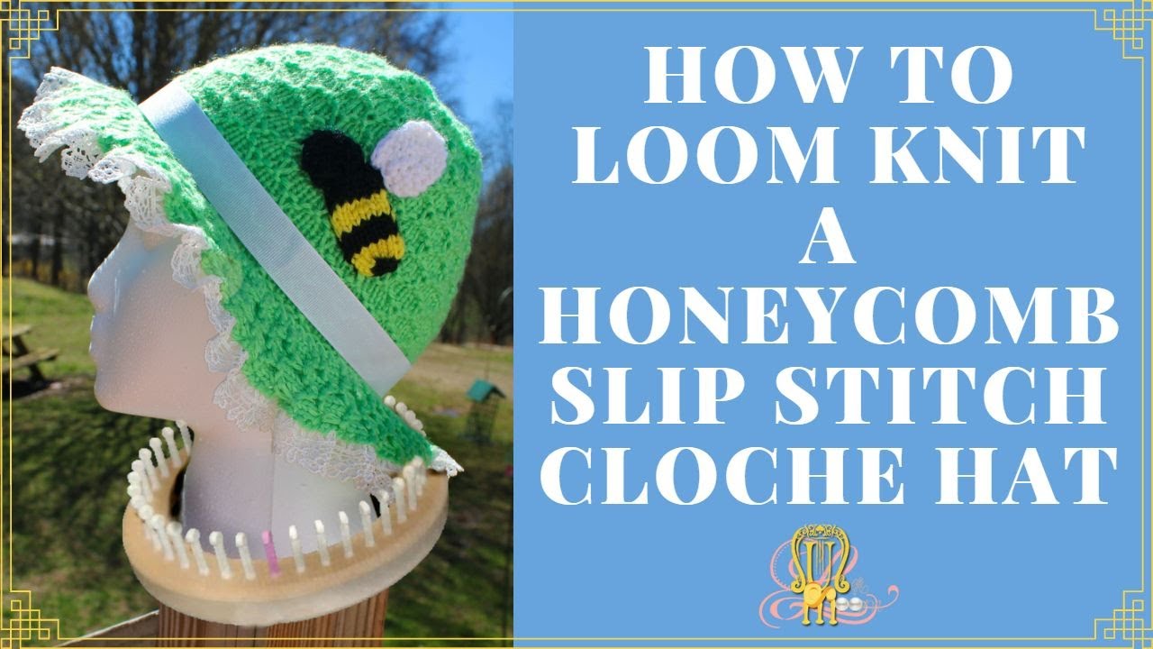 How to Loom Knit a Honeycomb Slip Stitch Cloche Hat