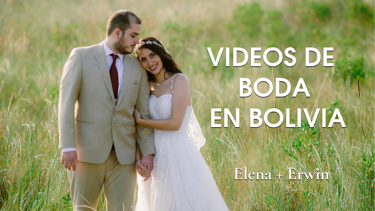 VIDEOS DE BODA EN SANTA CRUZ BOLIVIA - ELENA + ERWIN